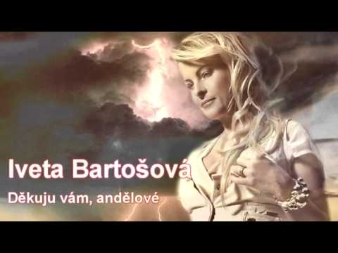 Iveta Bartošová: Děkuji vám, andělové